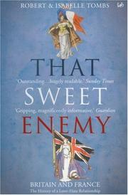 Cover of: That Sweet Enemy: The British and the French from the Sun King to the Present