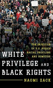Cover of: White Privilege and Black Rights: The Injustice of U.S. Police Racial Profiling and Homicide