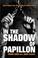 Cover of: In the Shadow of Papillon