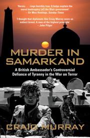 Cover of: Murder in Samarkand: A British Ambassador's Controversial Defiance of Tyranny in the War on Terror