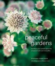 Cover of: Peaceful Gardens: transform your garden into a haven of calm and tranquillity