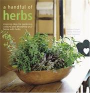 Cover of: A Handful of Herbs: Inspiring Ideas for Gardening, Cooking, and Decorating Your Home With Herbs