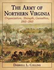 Cover of: The Army of Northern Virginia: Organization, Strength, Casualties 1861-1865