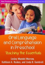 Oral Language and Comprehension in Preschool by Lesley Mandel Morrow, Kathleen A. Roskos, Linda B. Gambrell