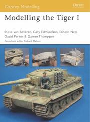 Cover of: Modelling the Tiger I (Osprey Modelling) by Gary Edmundson, David Parker, Steve Van Beveren, Ned Dinesh, Darren Thompson