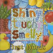 Cover of: Shiny, Touchy, Smelly First Words (Shiny, Touchy, Smelly)