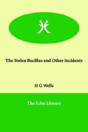 Cover of: The Stolen Bacillus And Other Incidents by H. G. Wells