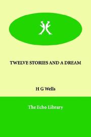 Cover of: TWELVE STORIES AND A DREAM by H. G. Wells