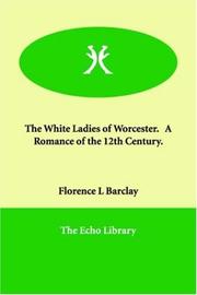 Cover of: The White Ladies of Worcester.   A Romance of the 12th Century.