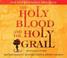 Cover of: The Holy Blood and The Holy Grail CD (abridged)