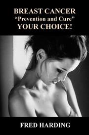 Cover of: Breast Cancer Prevention And Cure - Your Choice!