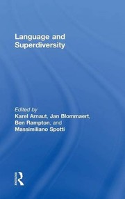 Language and Superdiversity by Jan Blommaert, Ben Rampton, Karel Arnaut, Massimiliano Spotti