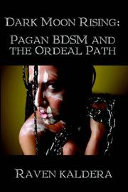 Cover of: Dark Moon Rising: Pagan BDSM & the Ordeal Path