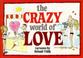 Cover of: The Crazy World of Love (Crazy World Ser)