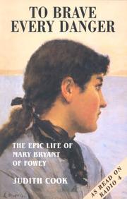 Cover of: To brave every danger: the epic life of Mary Bryant of Fowey