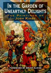 Cover of: In The Garden Of Unearthly Delights: The Paintings of Josh Kirby