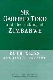 Cover of: Sir Garfield Todd and the Making of Zimbabwe (British Academic Press)