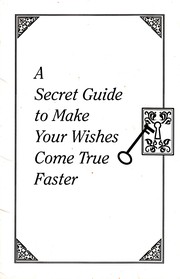 Cover of: A Secret Guide to Make Your: Wishes Come True, Faster