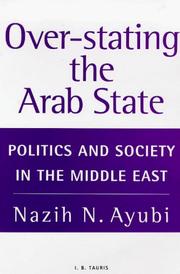 Cover of: Over-stating the Arab State by Nazih N. Ayubi