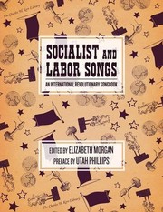 Cover of: Socialist and Labor Songs: An International Revolutionary Songbook