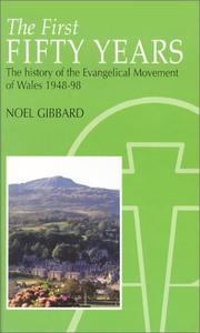 Cover of: The First Fifty Years: The History of the Evangelical Movement of Wales 1948-1998