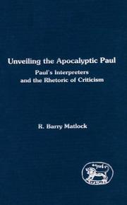 Cover of: Unveiling the apocalyptic Paul: Paul's interpreters and the rhetoric of criticism