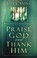 Cover of: Praise God and Thank Him