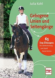 Cover of: Gebogene Linien und Seitengänge: 65 Top-Übungen für Abwechslung und Spaß beim Reiten