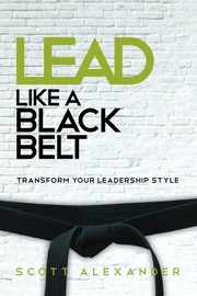 Cover of: Lead Like a Black Belt by Scott Alexander