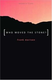 Who moved the stone? by Frank Morison