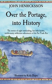 Cover of: Over the Portage, into History: The stories of eight outstanding, but little known,  northcountry wilderness adventurers of the Fur Trade Era
