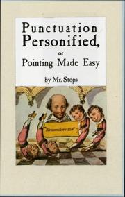 Cover of: Punctuation Personified, or Pointing Made Easy by Mr. Stops: A Facsimile