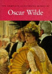 Cover of: The Complete Illustrated Stories, Plays and Poems of Oscar Wilde by Oscar Wilde