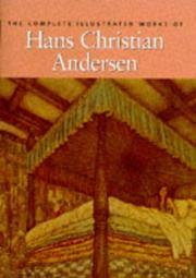 Cover of: The Complete Illustrated Works of Hans Christian Andersen by Hans Christian Andersen