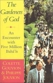 Cover of: The gardeners of God: an encounter with five million Bahá'ís