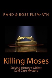 Cover of: Killing Moses: Solving History's Oldest Cold Case Mystery