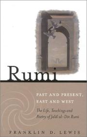 Cover of: Rumi: Past and Present, East and West: The Life, Teachings and Poetry of Jalal al-Din Rumi