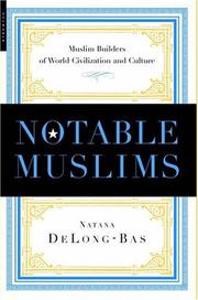 Cover of: Notable Muslims. Muslim Builders of World Civilization and Culture by Natana DeLong-Bas