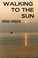 Cover of: walking to the sun
