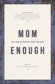 Cover of: Mom Enough: The Fearless Mother's Heart and Hope