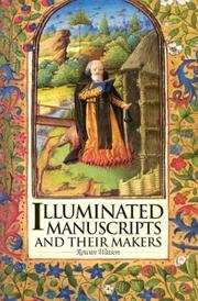 Illuminated Manuscripts and Their Makers by Rowan Watson