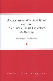 Archbishop William King and the Anglican Irish context, 1688-1729 by Christopher J. Fauske