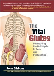 Cover of: The Vital Glutes: Connecting the Gait Cycle to Pain and Dysfunction