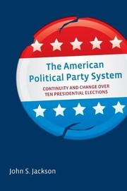 Cover of: The American Political Party System: Continuity and Change Over Ten Presidential Elections