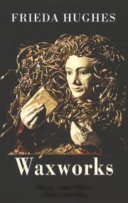 Cover of: WAXWORKS by Frieda Hughes