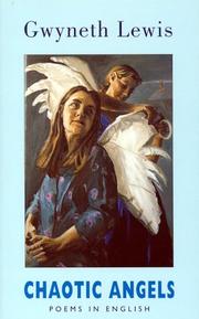 CHAOTIC ANGELS: POEMS IN ENGLISH by Gwyneth Lewis, Gwyneth Lewis