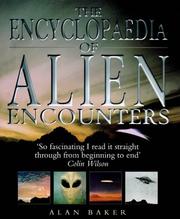 Cover of: The Encyclopaedia of Alien Encounters by Alan Baker, Alan Baker