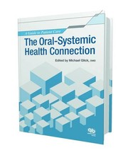 The Oral-Systemic Health Connection by Michael Glick