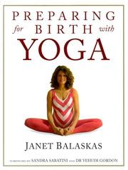Cover of: Preparing for Birth With Yoga by Janet Balaskas