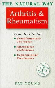 The natural way with arthritis & rheumatism by Pat Young